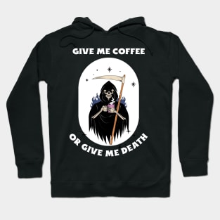 Give Me Coffee Or Give Me Death Hoodie